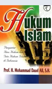 Hukum Islam Pengantar Ilmu Hukum dan Tata Hukum Islam di Indonesia / Daud Ali, Mohammad