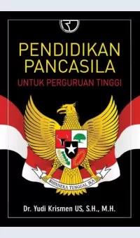 Pendidikan Pancasila untuk Perguruan Tinggi / Yudi Krismen