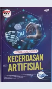 Mengenal Dunia Kecerdasan Artifisial / Arwin Datumaya Wahyudi Sumari