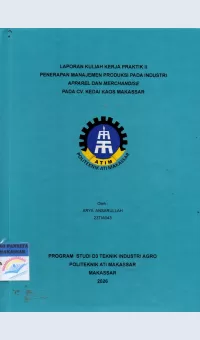 Laporan Kuliah Kerja Praktik II Penerapan Manajemen Produksi pada Industri Apparel dan Merchandise pada CV. Kedai Kaos Makassar / Arya Ansarullah; Iksan Adiasa